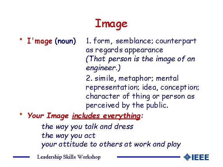 Image • • I'mage (noun) 1. form, semblance; counterpart as regards appearance (That person
