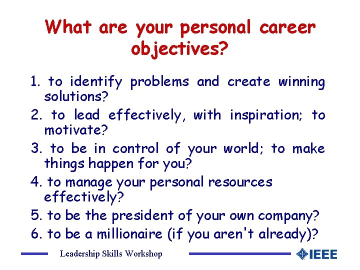 What are your personal career objectives? 1. to identify problems and create winning solutions?