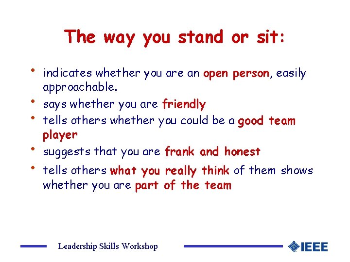 The way you stand or sit: • • • indicates whether you are an