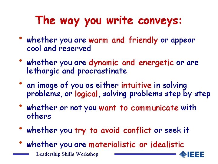 The way you write conveys: • whether you are warm and friendly or appear
