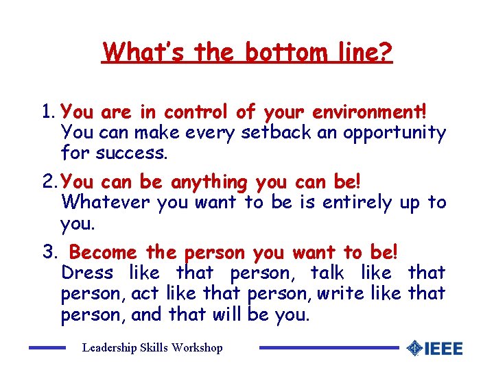 What’s the bottom line? 1. You are in control of your environment! You can