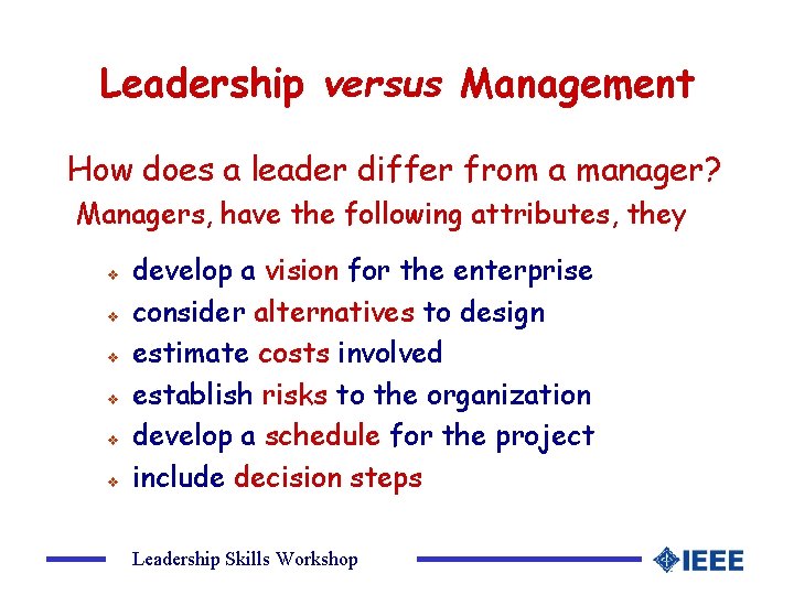 Leadership versus Management How does a leader differ from a manager? Managers, have the