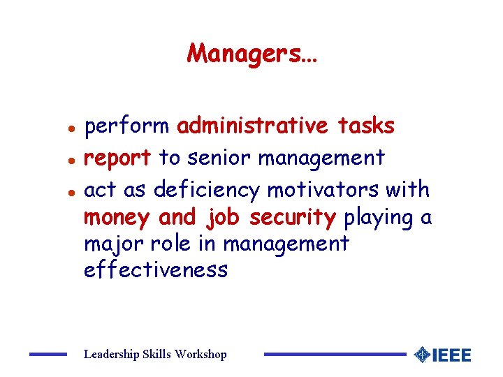 Managers… l l l perform administrative tasks report to senior management act as deficiency