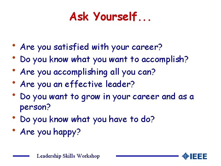 Ask Yourself. . . • Are you satisfied with your career? • Do you