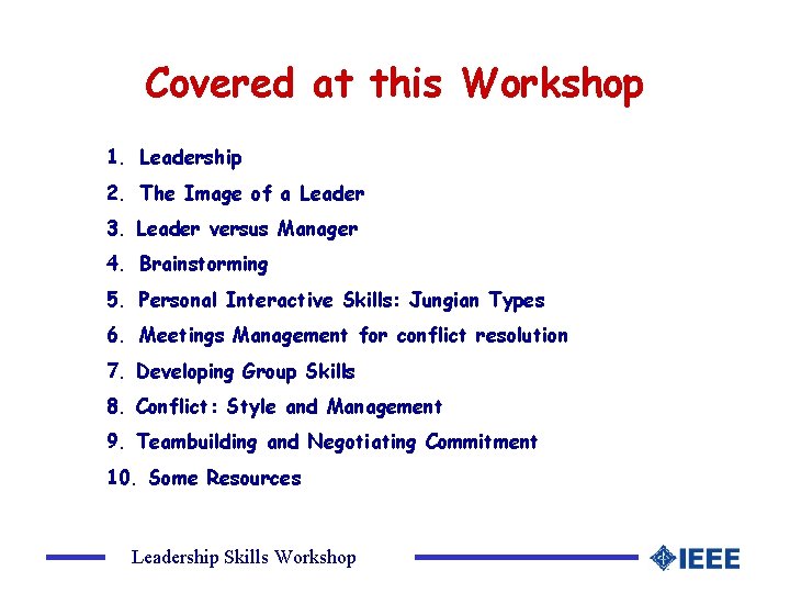 Covered at this Workshop 1. Leadership 2. The Image of a Leader 3. Leader