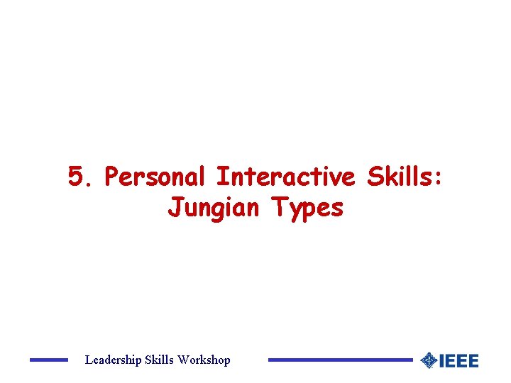 5. Personal Interactive Skills: Jungian Types Leadership Skills Workshop 