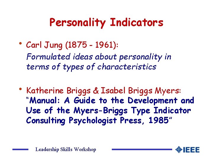 Personality Indicators • Carl Jung (1875 - 1961): Formulated ideas about personality in terms