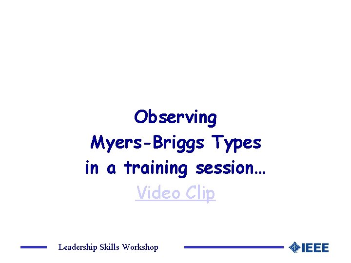 Observing Myers-Briggs Types in a training session… Video Clip Leadership Skills Workshop 