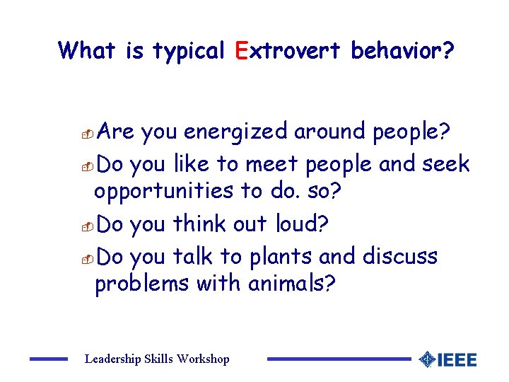 What is typical Extrovert behavior? Are you energized around people? -Do you like to