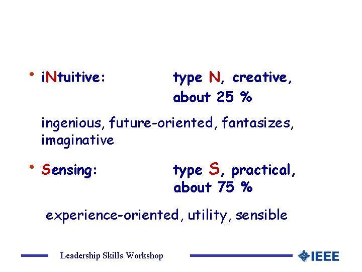  • i. Ntuitive: type N, creative, about 25 % ingenious, future-oriented, fantasizes, imaginative