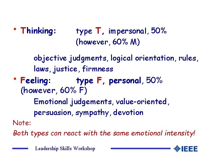  • Thinking: type T, impersonal, 50% (however, 60% M) objective judgments, logical orientation,