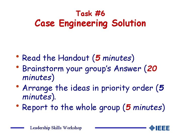 Task #6 Case Engineering Solution • Read the Handout (5 minutes) • Brainstorm your