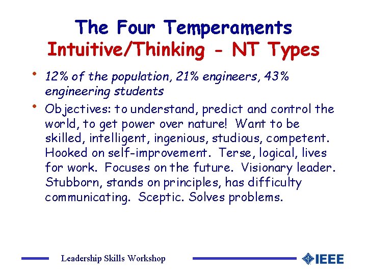  • • The Four Temperaments Intuitive/Thinking - NT Types 12% of the population,