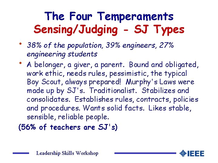  • The Four Temperaments Sensing/Judging - SJ Types 38% of the population, 39%