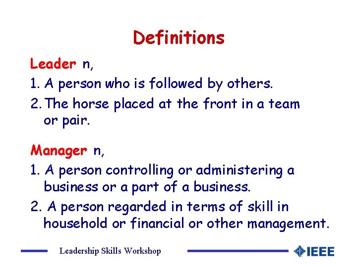 Definitions Leader n, 1. A person who is followed by others. 2. The horse