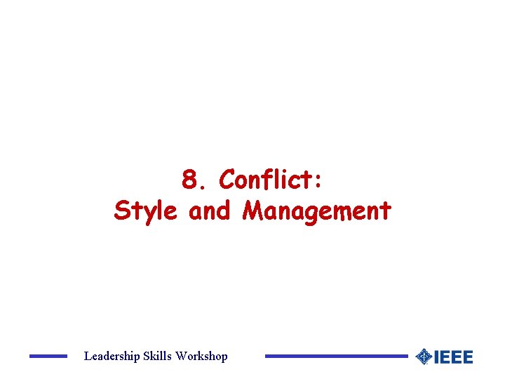 8. Conflict: Style and Management Leadership Skills Workshop 