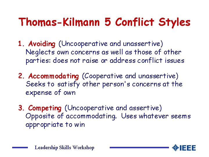 Thomas-Kilmann 5 Conflict Styles 1. Avoiding (Uncooperative and unassertive) Neglects own concerns as well