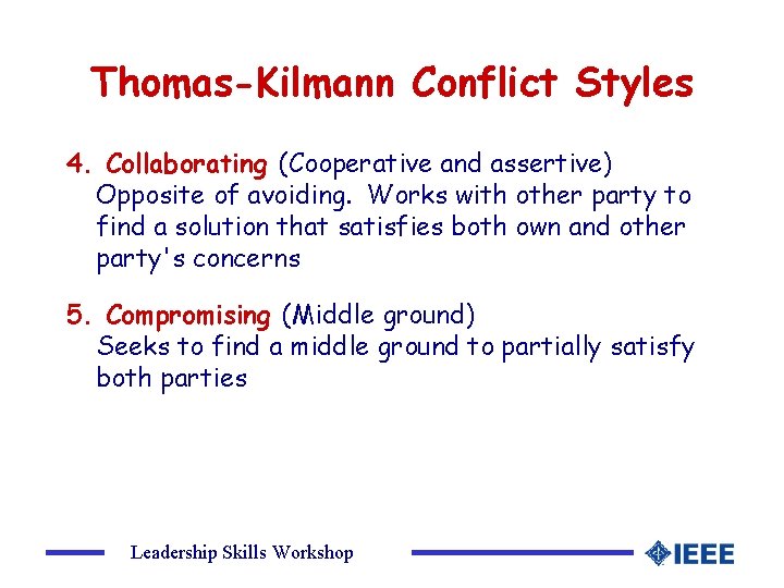 Thomas-Kilmann Conflict Styles 4. Collaborating (Cooperative and assertive) Opposite of avoiding. Works with other
