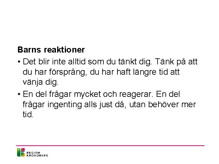 Barns reaktioner • Det blir inte alltid som du tänkt dig. Tänk på att