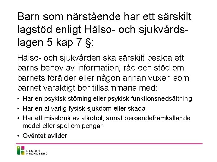 Barn som närstående har ett särskilt lagstöd enligt Hälso- och sjukvårdslagen 5 kap 7