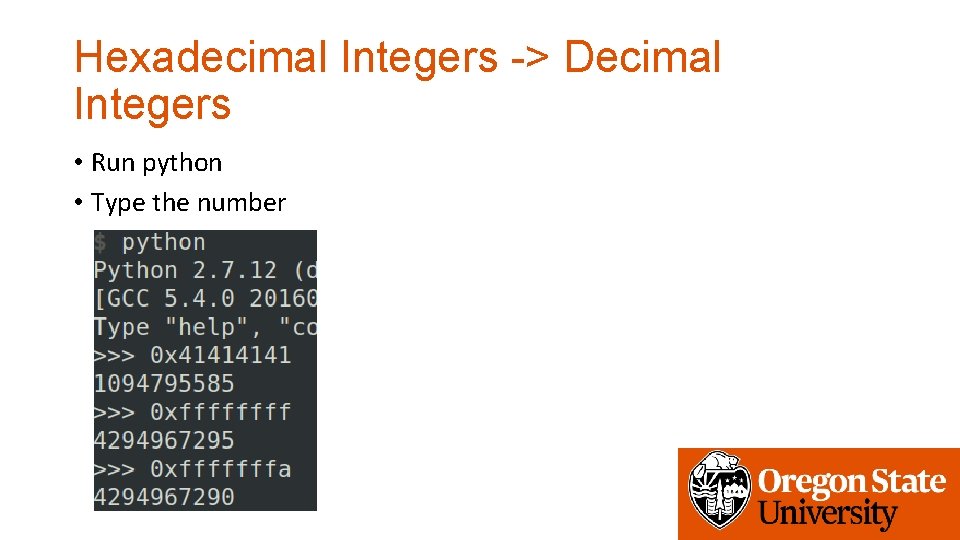 Hexadecimal Integers -> Decimal Integers • Run python • Type the number 