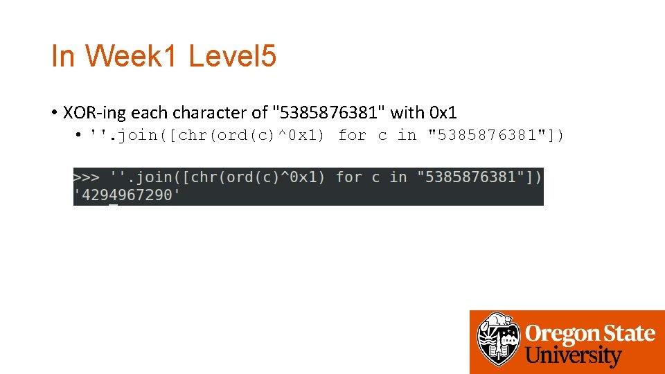 In Week 1 Level 5 • XOR-ing each character of "5385876381" with 0 x