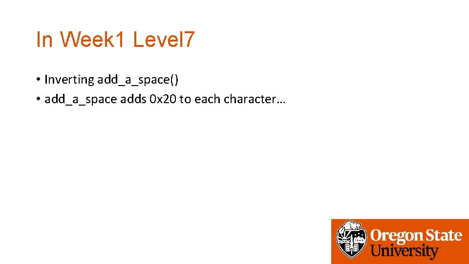 In Week 1 Level 7 • Inverting add_a_space() • add_a_space adds 0 x 20