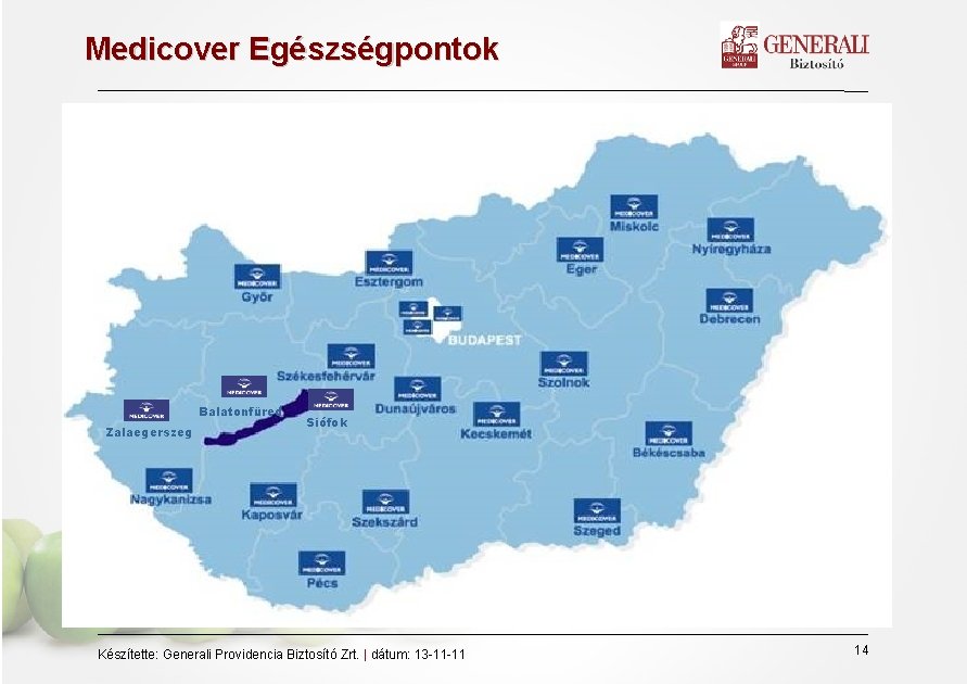 Medicover Egészségpontok Balatonfüred Zalaegerszeg Siófok Készítette: Generali Providencia Biztosító Zrt. | dátum: 13 -11