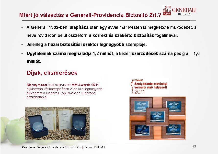 Miért jó választás a Generali-Providencia Biztosító Zrt. ? • A Generali 1832 -ben, alapítása