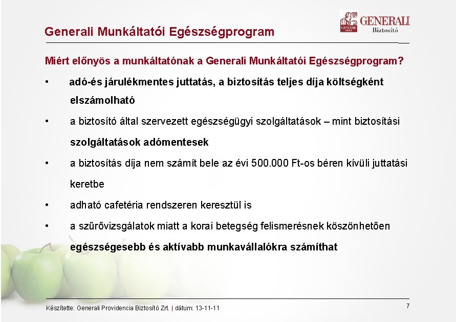 Generali Munkáltatói Egészségprogram Miért előnyös a munkáltatónak a Generali Munkáltatói Egészségprogram? • adó-és járulékmentes