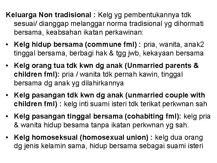 Keluarga Non tradisional : Kelg yg pembentukannya tdk sesuai/ dianggap melanggar norma tradisional yg