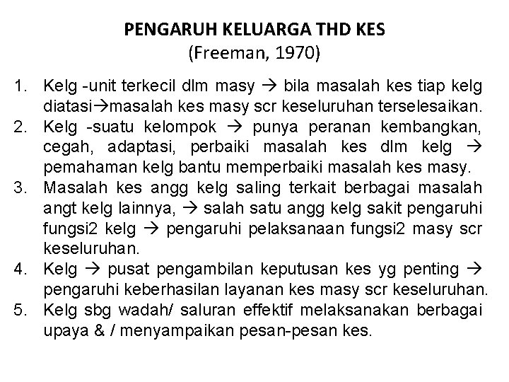 PENGARUH KELUARGA THD KES (Freeman, 1970) 1. Kelg -unit terkecil dlm masy bila masalah