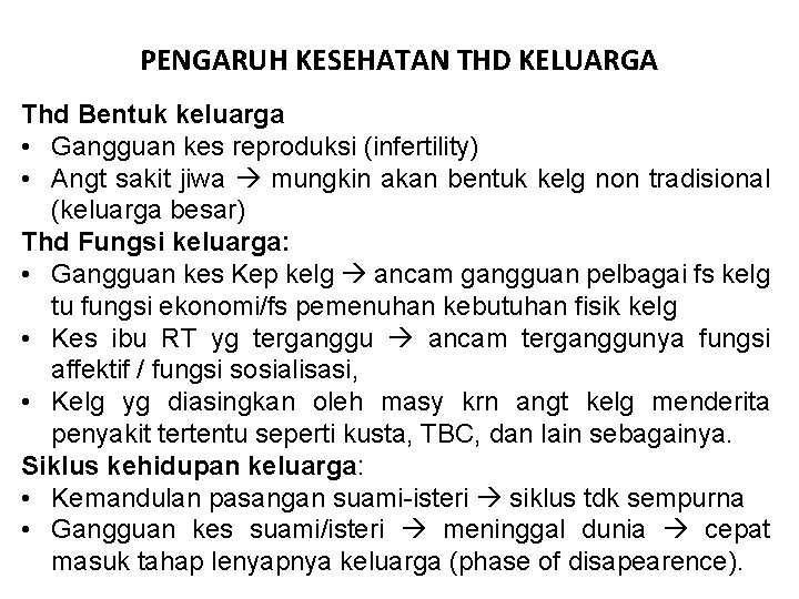 PENGARUH KESEHATAN THD KELUARGA Thd Bentuk keluarga • Gangguan kes reproduksi (infertility) • Angt