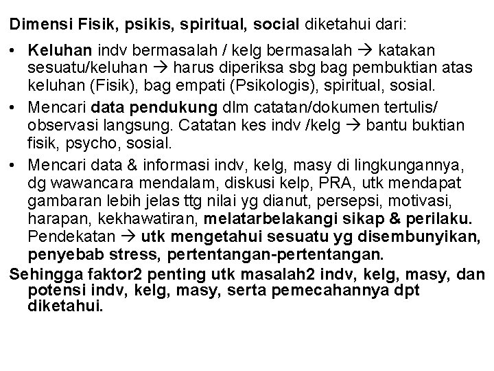 Dimensi Fisik, psikis, spiritual, social diketahui dari: • Keluhan indv bermasalah / kelg bermasalah