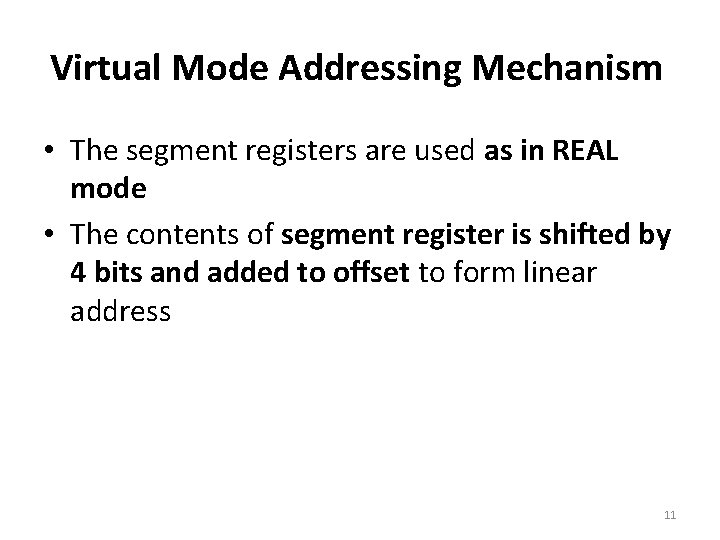 Virtual Mode Addressing Mechanism • The segment registers are used as in REAL mode