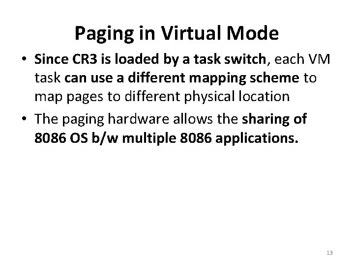 Paging in Virtual Mode • Since CR 3 is loaded by a task switch,