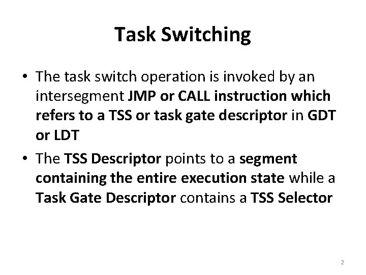 Task Switching • The task switch operation is invoked by an intersegment JMP or