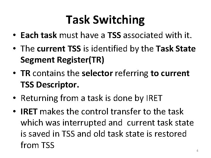 Task Switching • Each task must have a TSS associated with it. • The