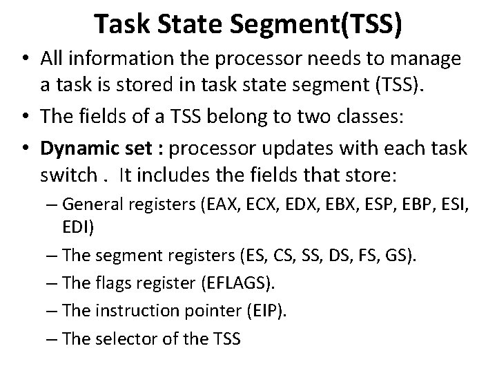 Task State Segment(TSS) • All information the processor needs to manage a task is