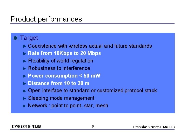 Product performances Target Coexistence with wireless actual and future standards Rate from 10 Kbps