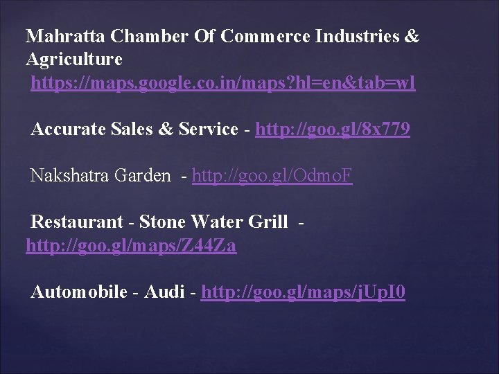 Mahratta Chamber Of Commerce Industries & Agriculture https: //maps. google. co. in/maps? hl=en&tab=wl Accurate