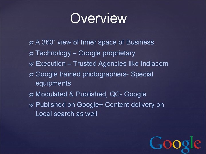 Overview A 360` view of Inner space of Business Technology – Google proprietary Execution