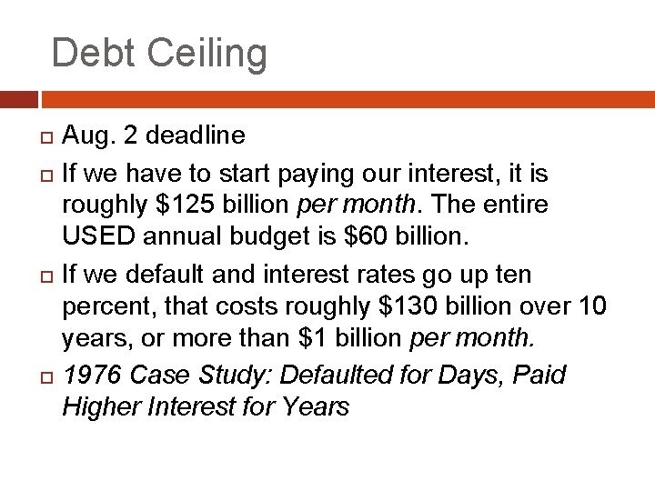 Debt Ceiling Aug. 2 deadline If we have to start paying our interest, it