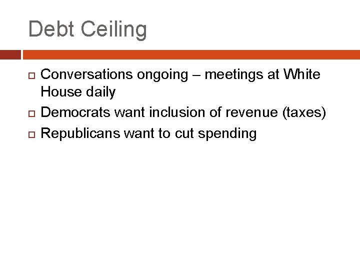 Debt Ceiling Conversations ongoing – meetings at White House daily Democrats want inclusion of