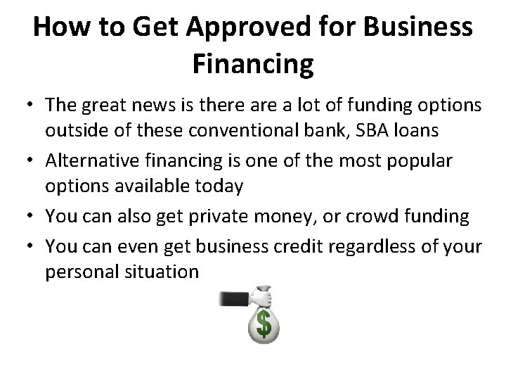 How to Get Approved for Business Financing • The great news is there a