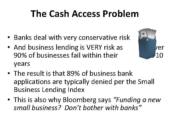 The Cash Access Problem • Banks deal with very conservative risk • And business