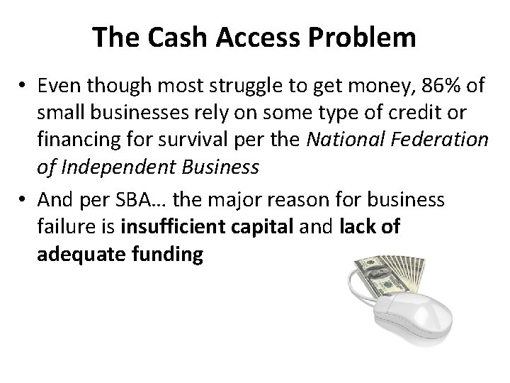 The Cash Access Problem • Even though most struggle to get money, 86% of