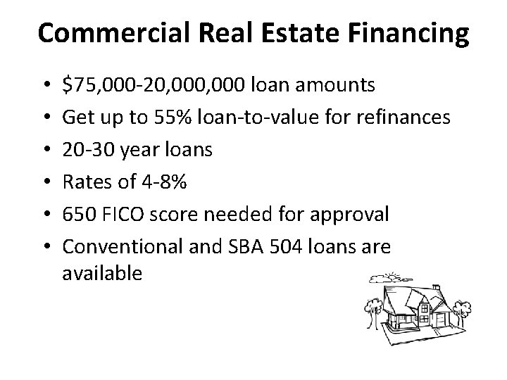 Commercial Real Estate Financing • • • $75, 000 -20, 000 loan amounts Get