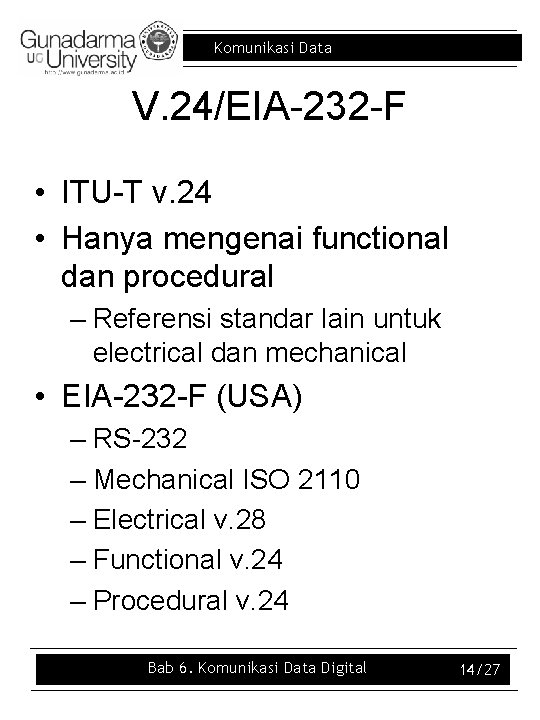 Komunikasi Data V. 24/EIA-232 -F • ITU-T v. 24 • Hanya mengenai functional dan