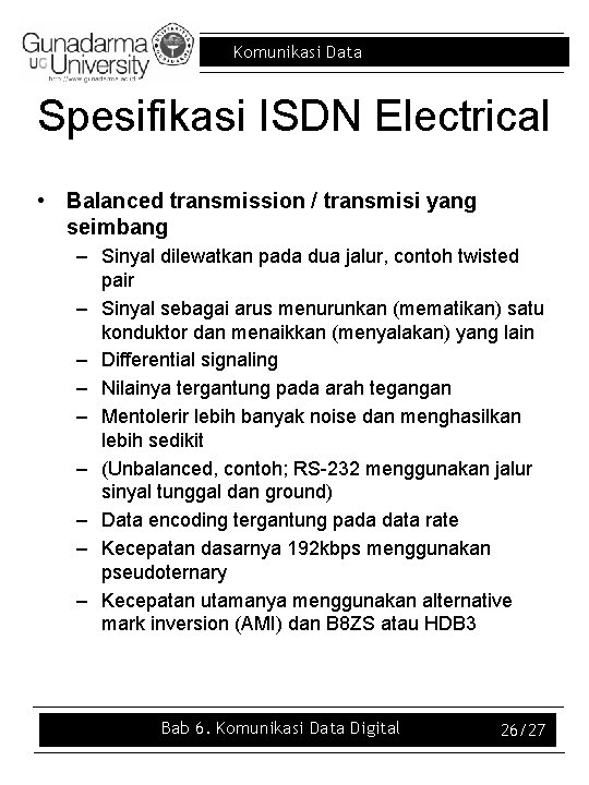 Komunikasi Data Spesifikasi ISDN Electrical • Balanced transmission / transmisi yang seimbang – Sinyal